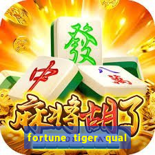 fortune tiger qual a melhor plataforma